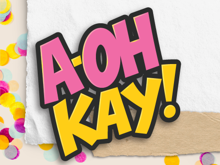 A OH KAY!