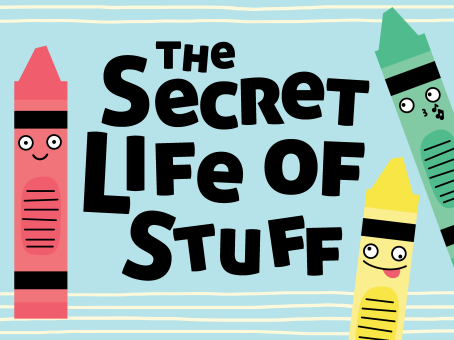 The Secret Life of Stuff
