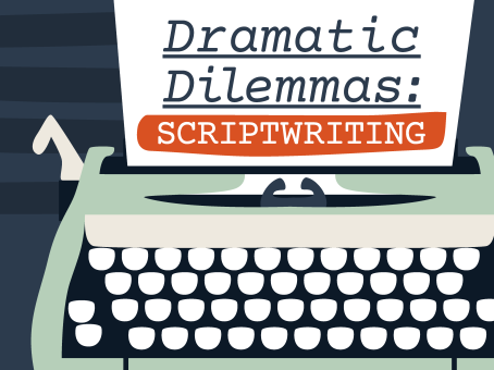 Dramatic Dilemmas: Scriptwriting (Online)